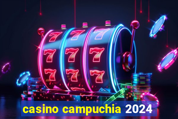 casino campuchia 2024