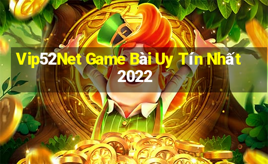 Vip52Net Game Bài Uy Tín Nhất 2022