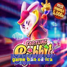 game bắn cá ica