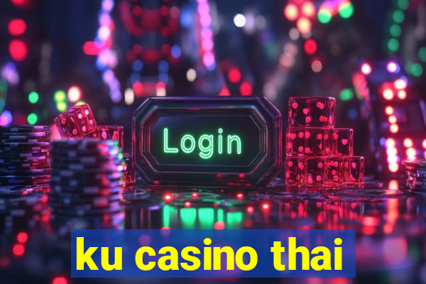 ku casino thai