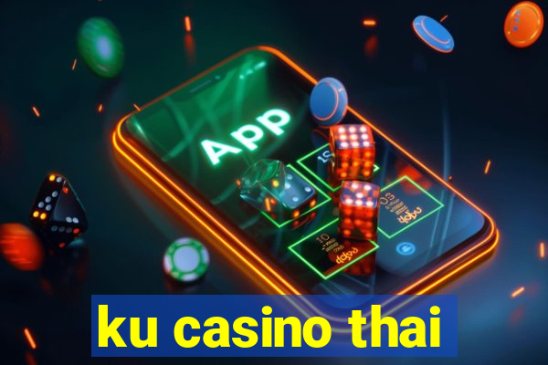 ku casino thai