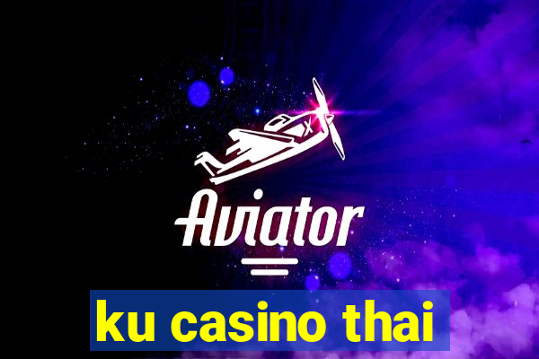 ku casino thai