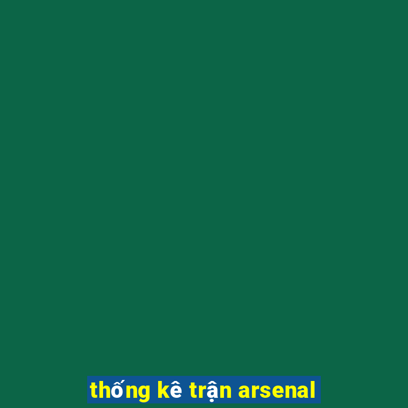 thống kê trận arsenal