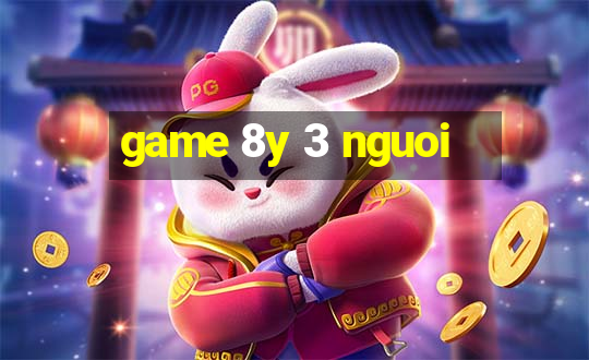 game 8y 3 nguoi