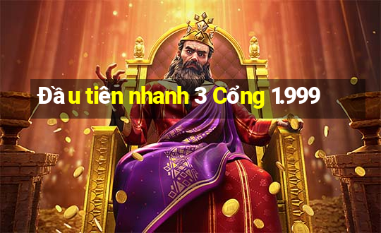 Đầu tiên nhanh 3 Cổng 1.999