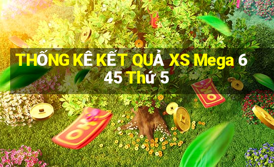 THỐNG KÊ KẾT QUẢ XS Mega 6 45 Thứ 5