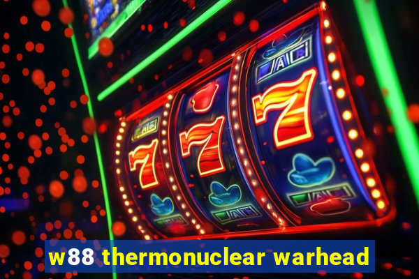 w88 thermonuclear warhead