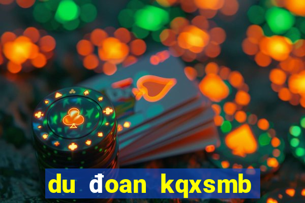 du đoan kqxsmb hom nay