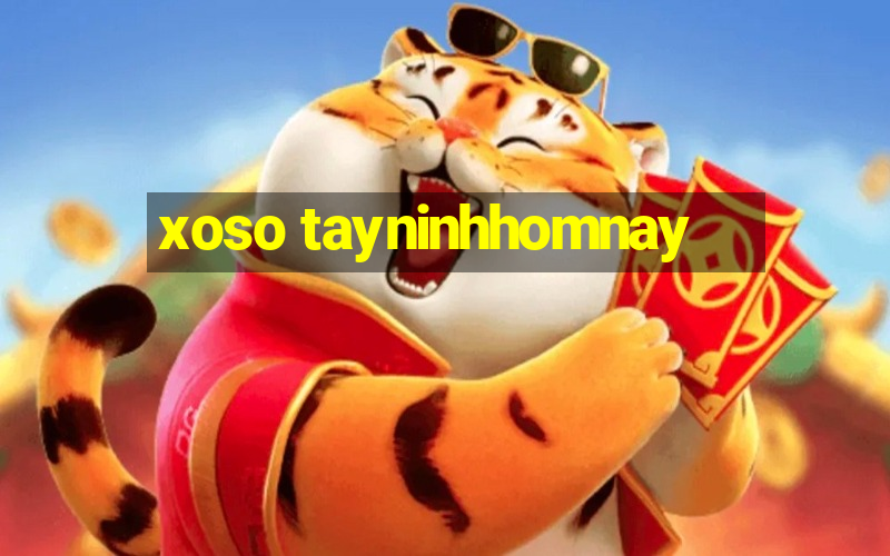 xoso tayninhhomnay