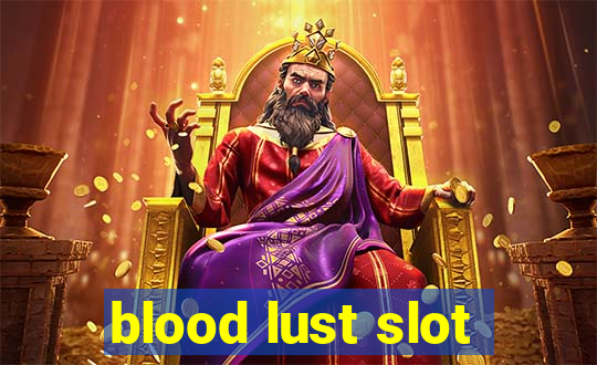 blood lust slot