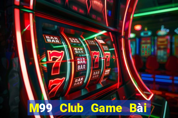 M99 Club Game Bài Online Miễn Phí