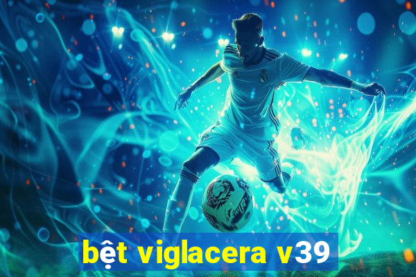 bệt viglacera v39