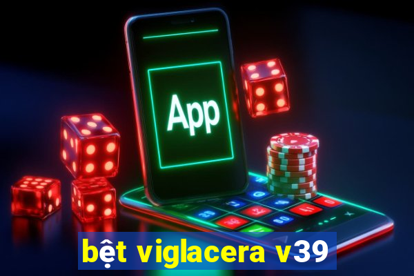 bệt viglacera v39