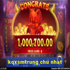 kqxsmtrung chu nhat