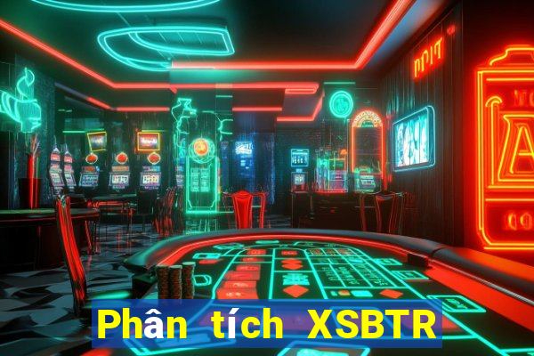 Phân tích XSBTR ngày 15