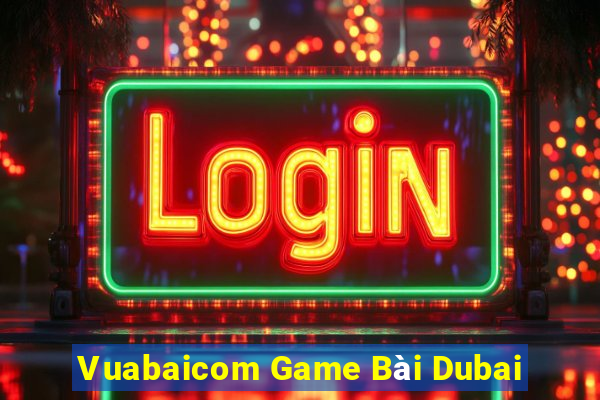 Vuabaicom Game Bài Dubai