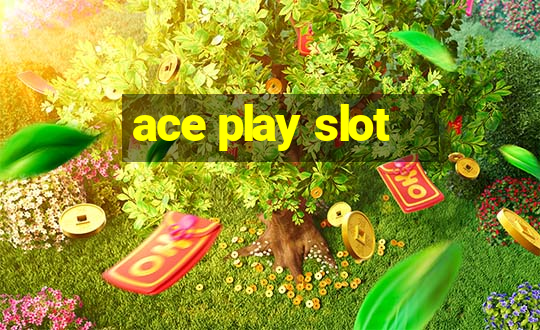 ace play slot