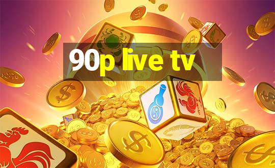 90p live tv