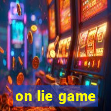 on lie game