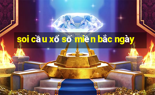 soi cầu xổ số miền bắc ngày