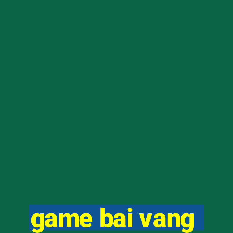 game bai vang