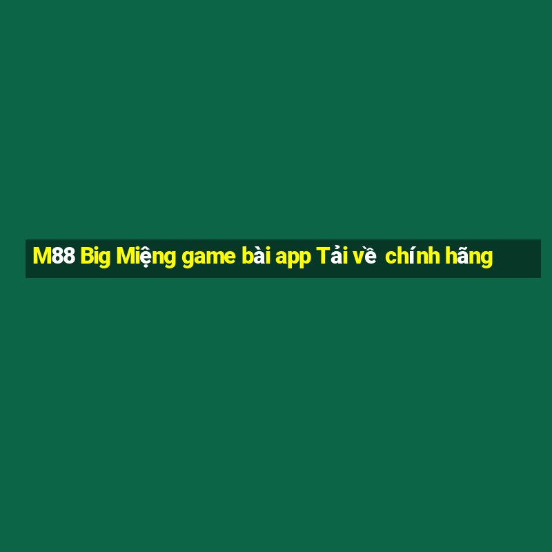 M88 Big Miệng game bài app Tải về chính hãng