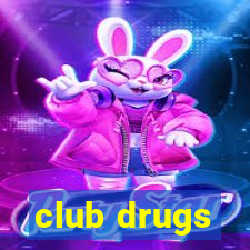 club drugs