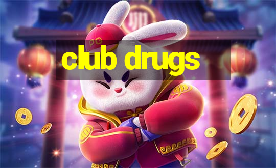 club drugs