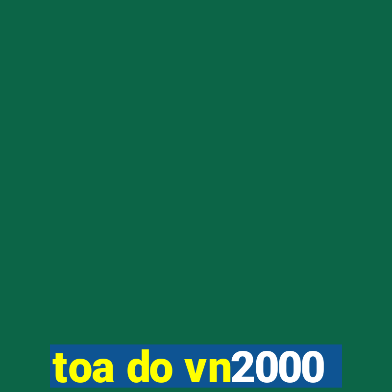 toa do vn2000