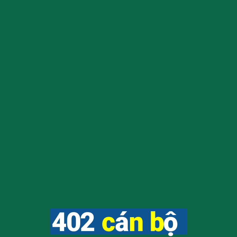 402 cán bộ