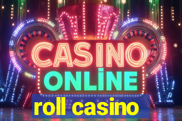 roll casino