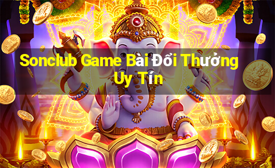 Sonclub Game Bài Đổi Thưởng Uy Tín