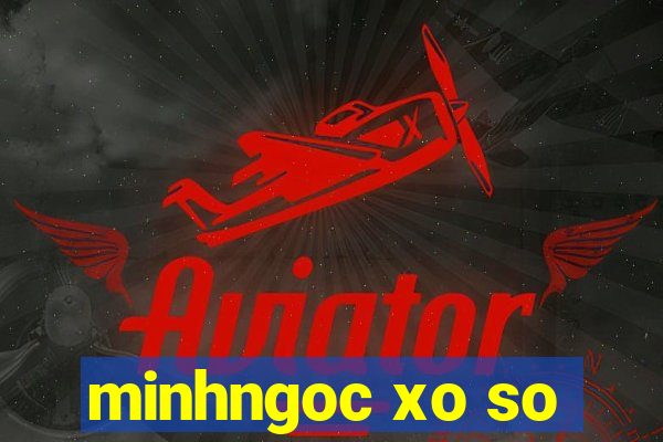 minhngoc xo so