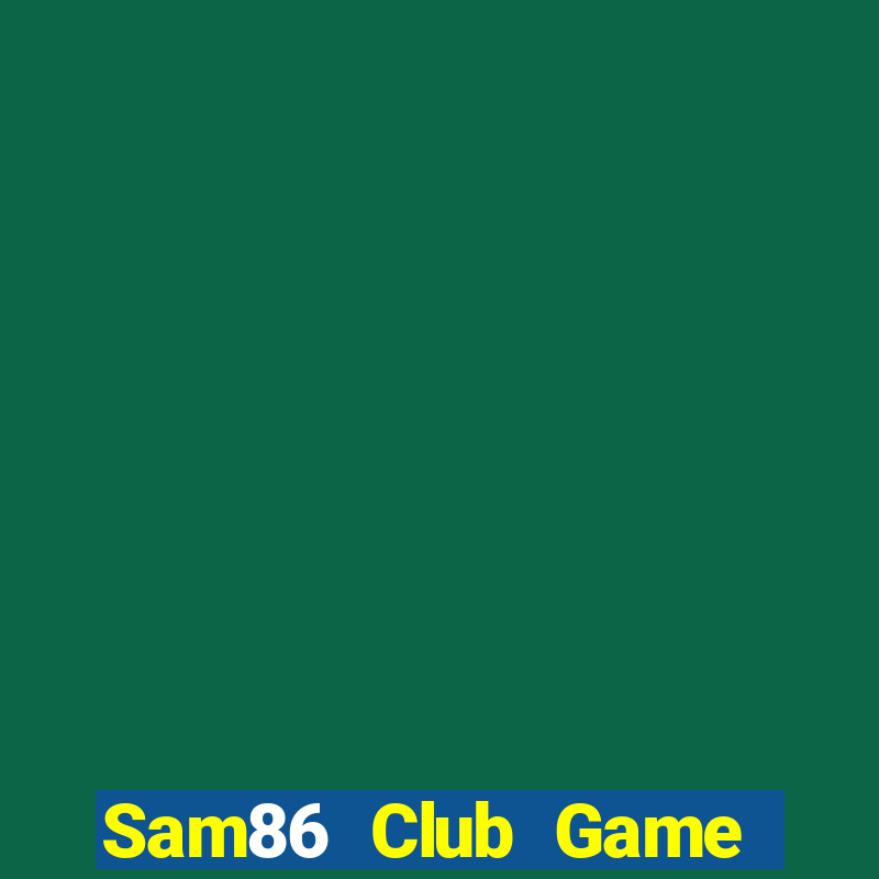 Sam86 Club Game The Bài Hack