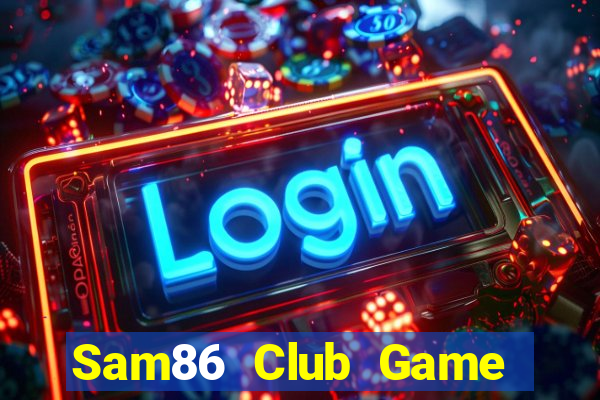 Sam86 Club Game The Bài Hack