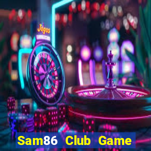 Sam86 Club Game The Bài Hack