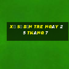 xổ số bến tre ngày 25 tháng 7