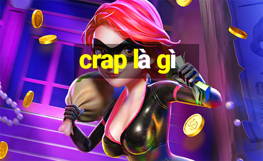 crap là gì