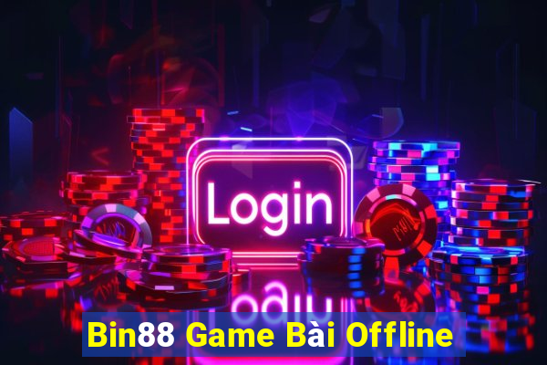 Bin88 Game Bài Offline