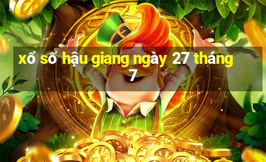 xổ số hậu giang ngày 27 tháng 7