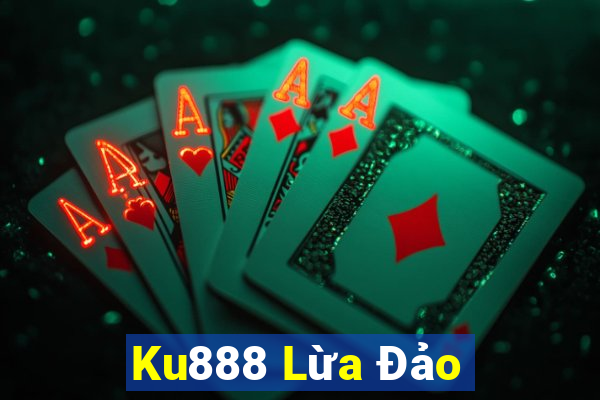 Ku888 Lừa Đảo