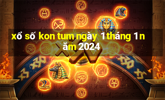 xổ số kon tum ngày 1 tháng 1 năm 2024