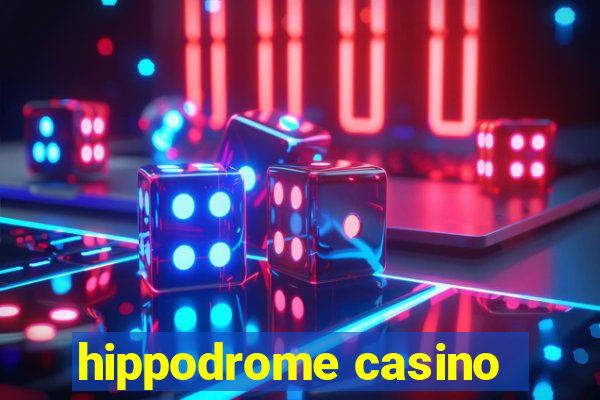 hippodrome casino