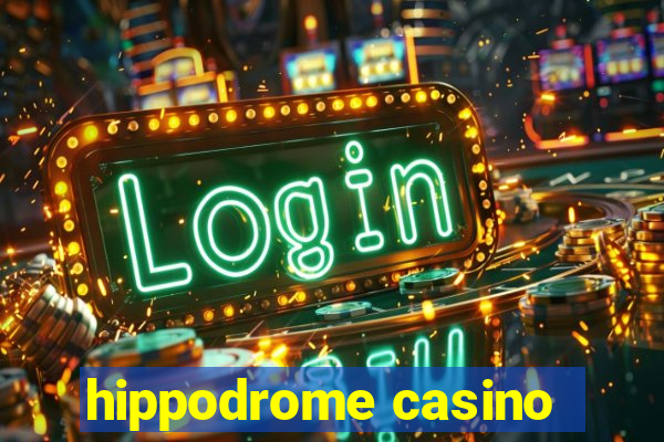 hippodrome casino