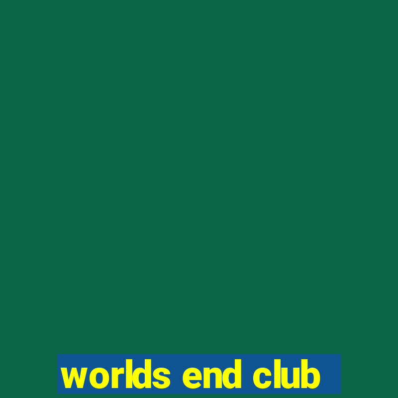 worlds end club