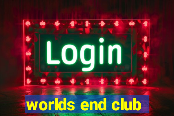 worlds end club