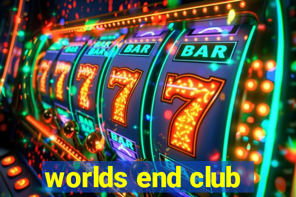 worlds end club