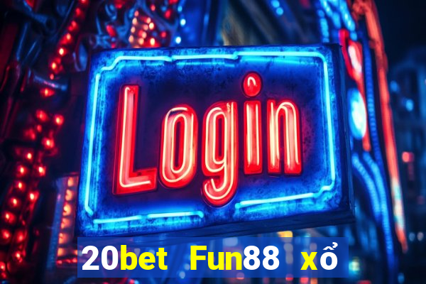 20bet Fun88 xổ số thành công