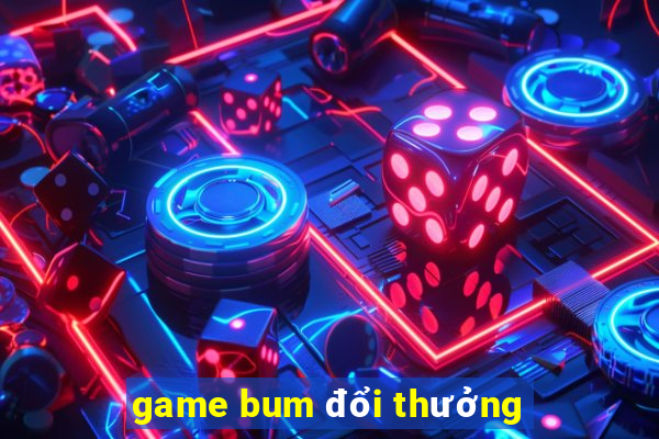 game bum đổi thưởng