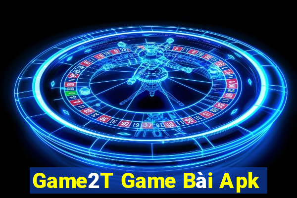 Game2T Game Bài Apk